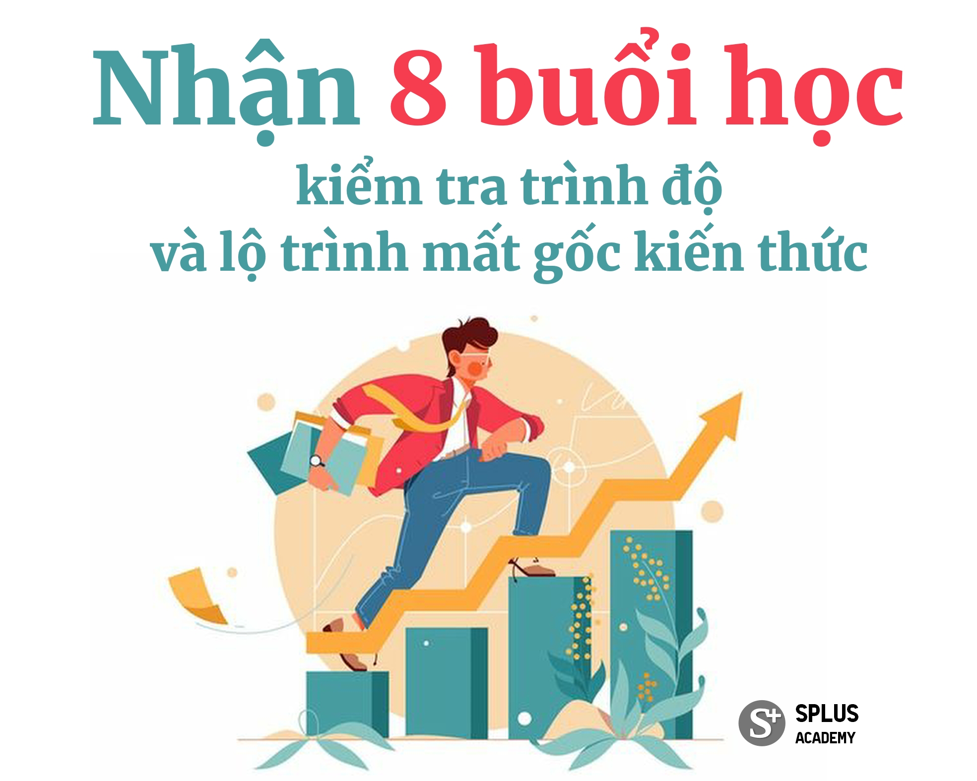 Nhận 8 buổi học kiểm tra trình độ và lộ trình mất gốc kiến thức