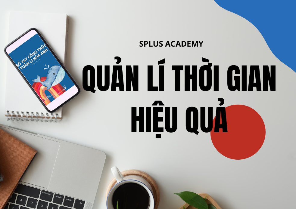 Kỹ năng quản lý thời gian là gì? Phương pháp quản lý thời gian hiệu quả