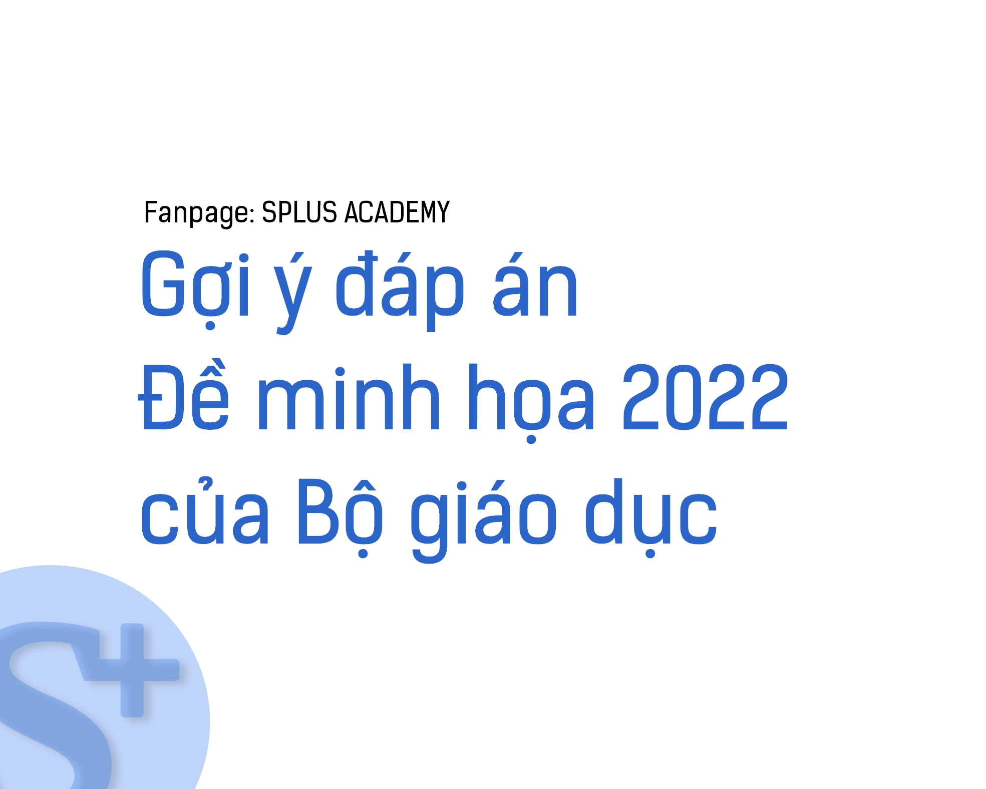 Gợi ý đáp án tất cả các môn đề minh họa 2022