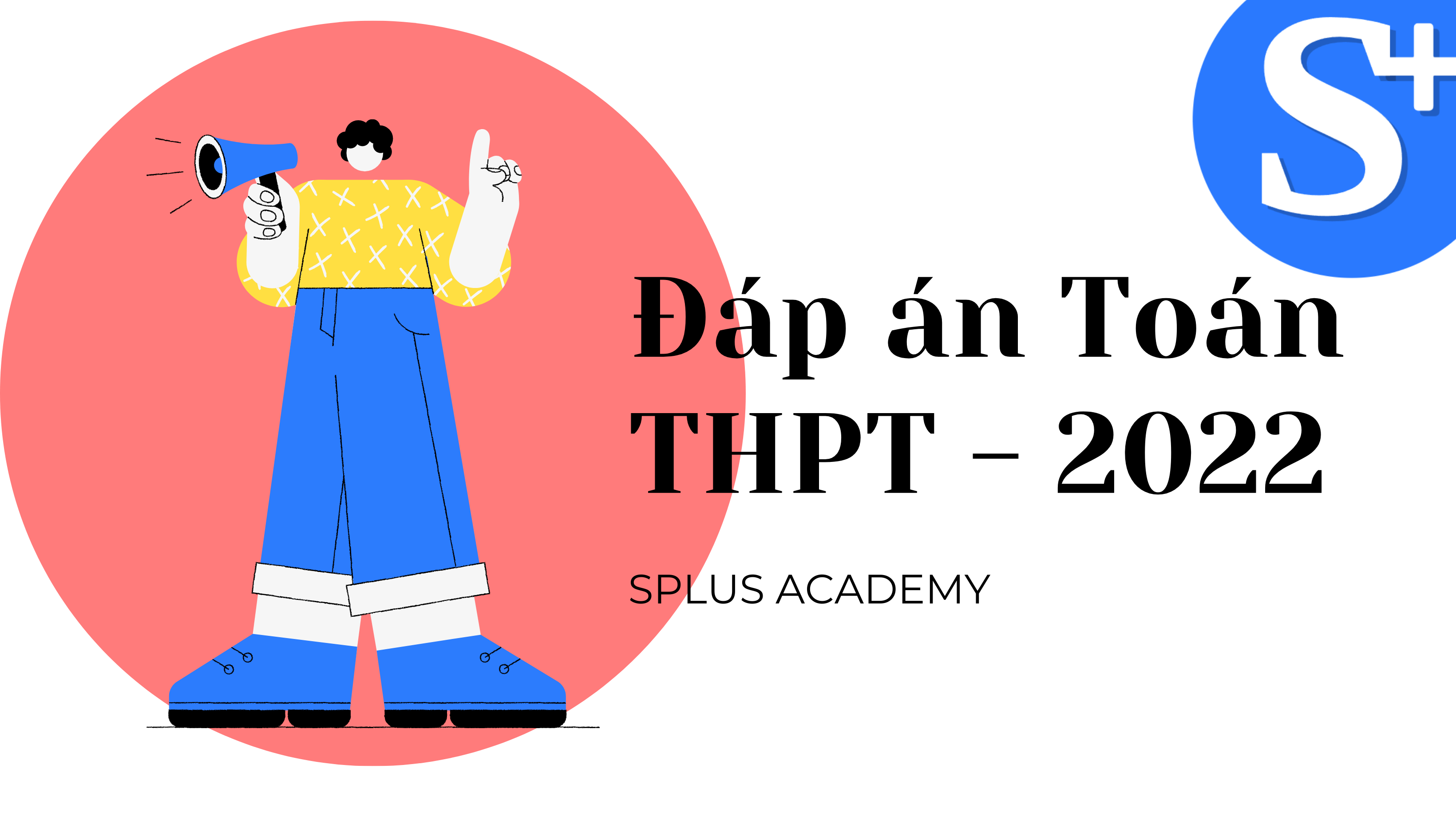 ĐÁP ÁN MÔN TOÁN - THPT 2022