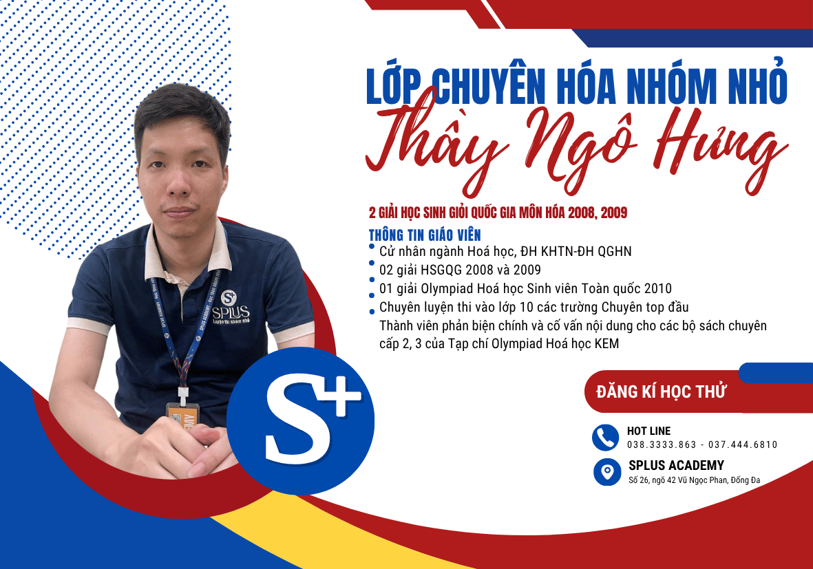 LỚP HÓA CHUYÊN THẦY NGÔ HƯNG - GIÁO VIÊN CHUYÊN LUYỆN THI VÀO 10 CÁC TRƯỜNG CHUYÊN TOP ĐẦU - LUYỆN THI NHÓM NHỎ