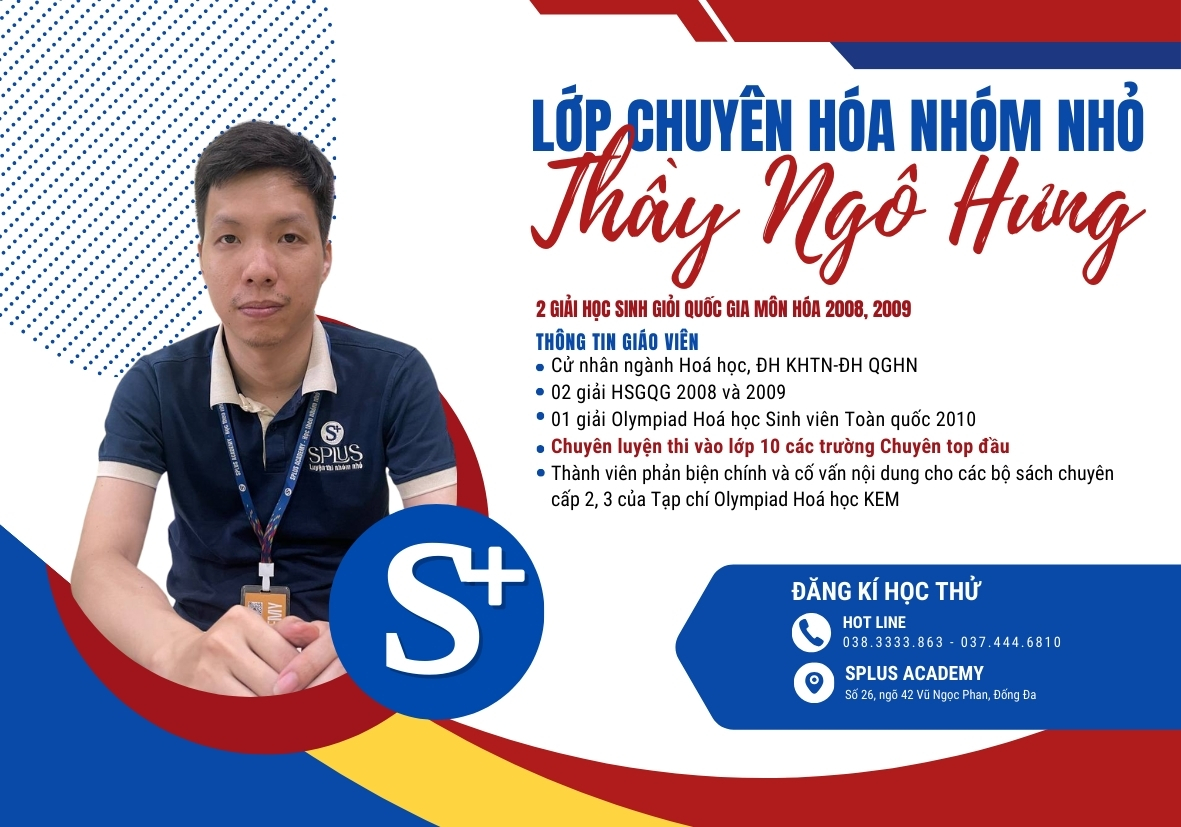 LỚP HÓA CHUYÊN THẦY NGÔ HƯNG - GIÁO VIÊN CHUYÊN LUYỆN THI VÀO 10 CÁC TRƯỜNG CHUYÊN TOP ĐẦU - LUYỆN THI NHÓM NHỎ