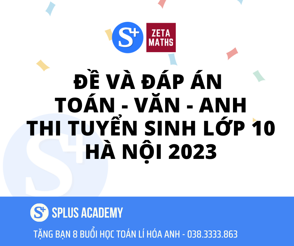 Đề và đáp án các môn thi tuyển sinh lớp 10 Hà Nội 2023