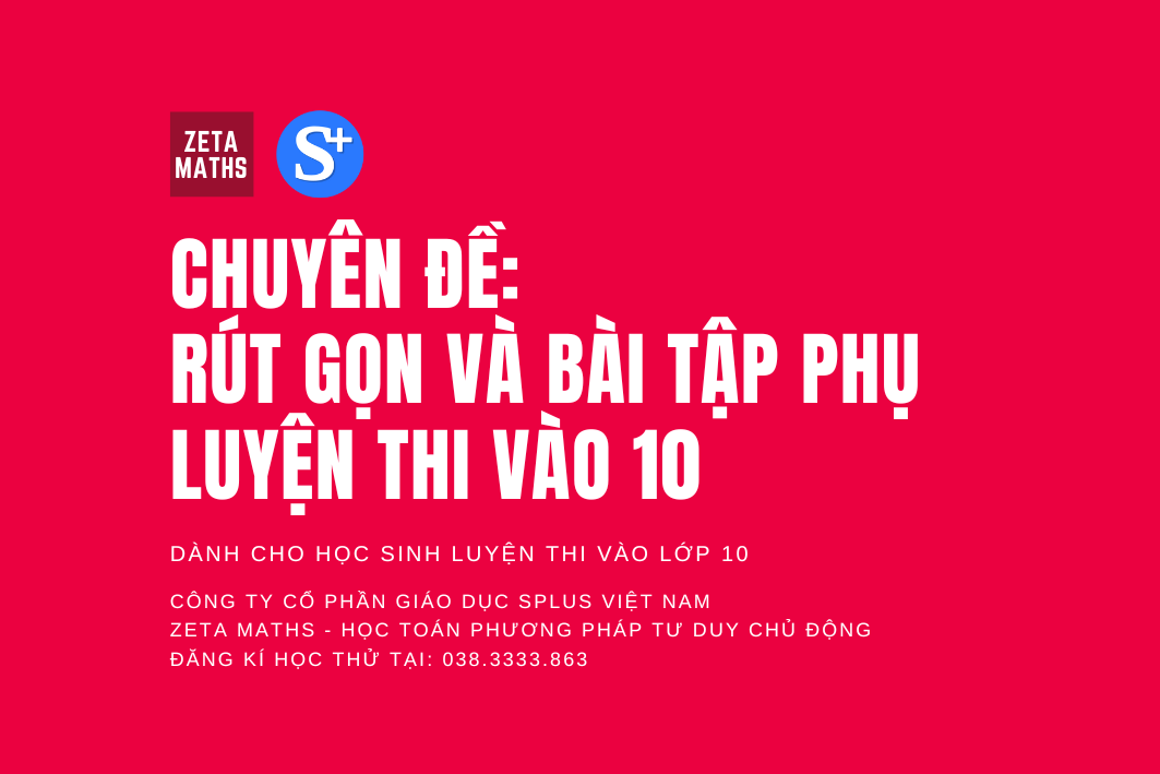 Chuyên đề Rút gọn và bài tập phụ - Toán 9 luyện thi vào 10