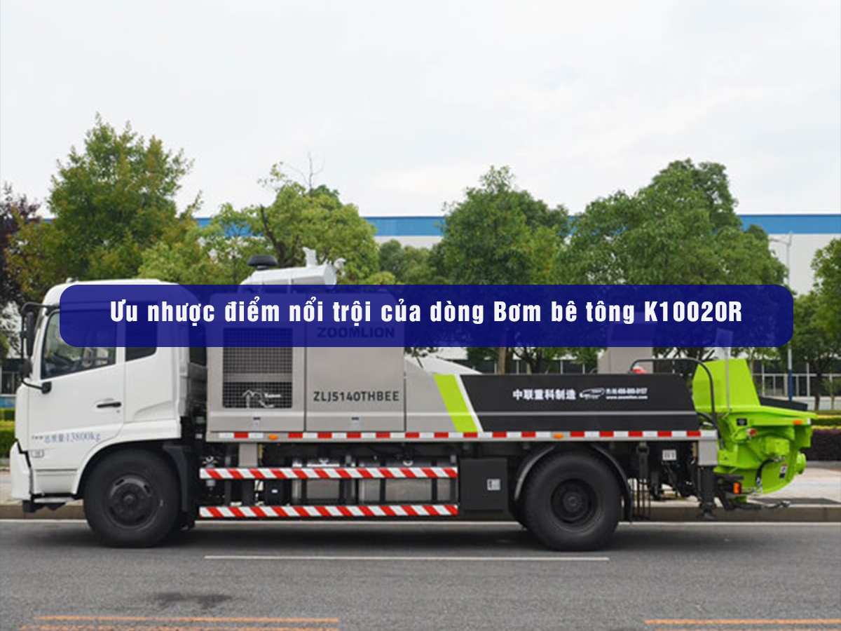 Ưu nhược điểm nổi trội của dòng Bơm bê tông K10020R Zoomlion