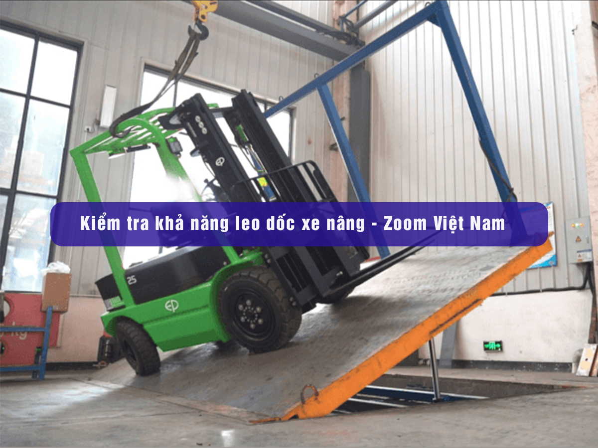 Kiểm tra khả năng leo dốc xe nâng - Zoom Việt Nam