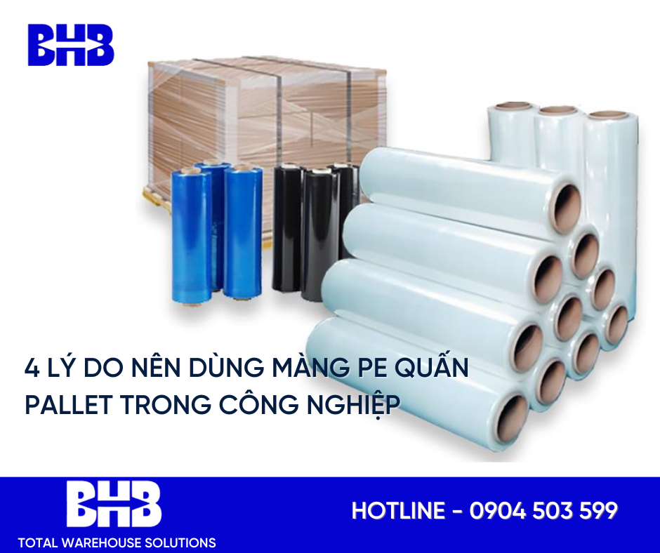 4 lý do nên dùng màng PE quấn pallet trong công nghiệp