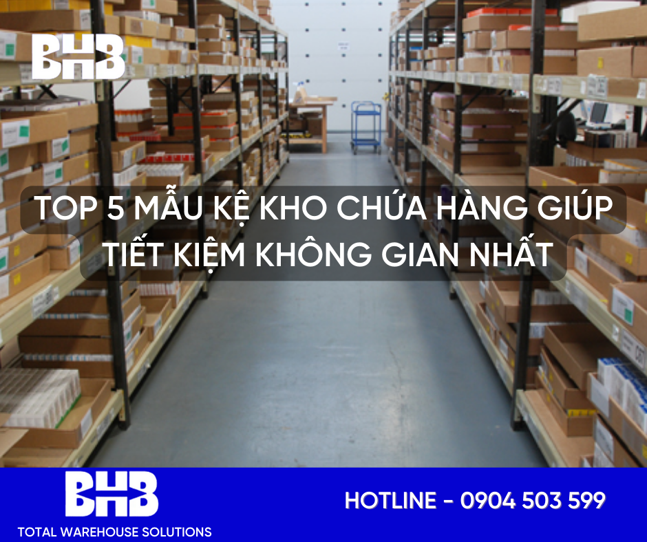 Top 5 Mẫu kệ kho chứa hàng giúp tiết kiệm không gian NHẤT