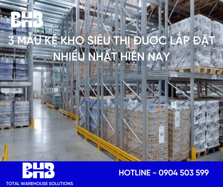 3 Mẫu kệ kho siêu thị được lắp đặt nhiều nhất hiện nay