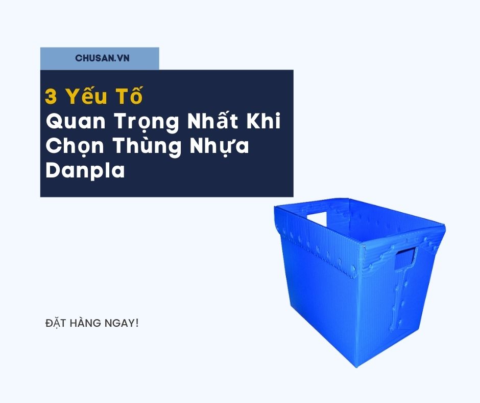 3 Yếu Tố Quan Trọng Nhất Khi Chọn Thùng Nhựa Danpla