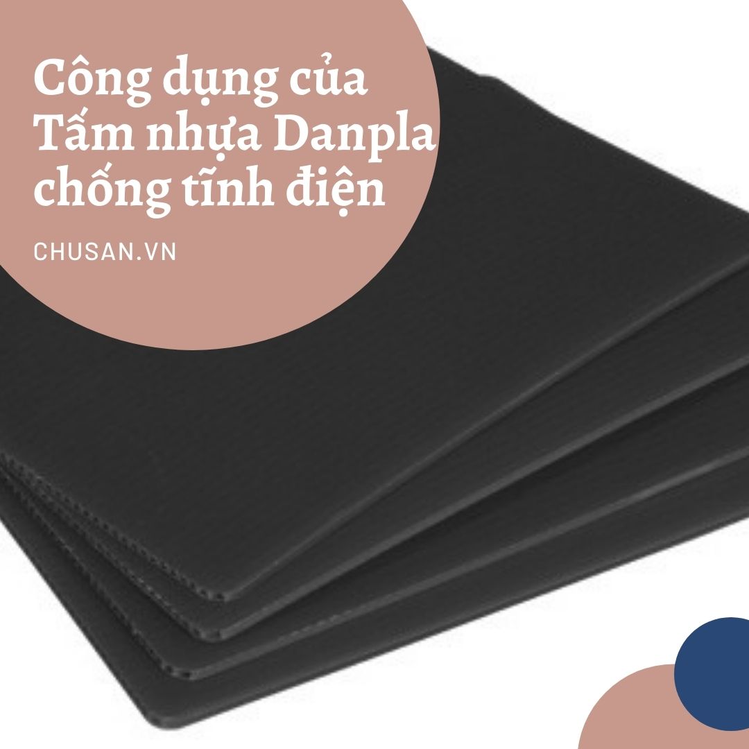 Công Dụng Của Tấm Nhựa Danpla Chống Tĩnh Điện Là Gì?