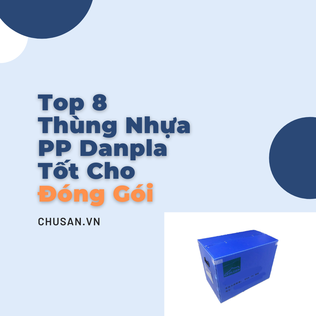 Top 8 Thùng Nhựa PP Danpla Tốt Cho Đóng Gói