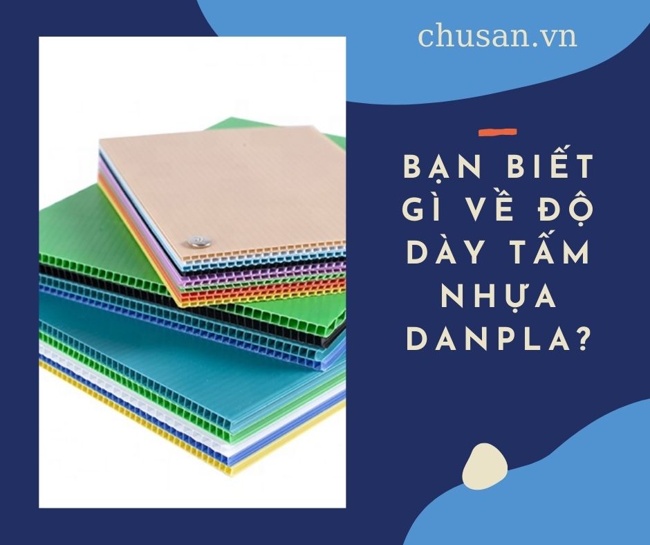 Bạn Biết Gì Về Độ Dày Tấm Nhựa Danpla?