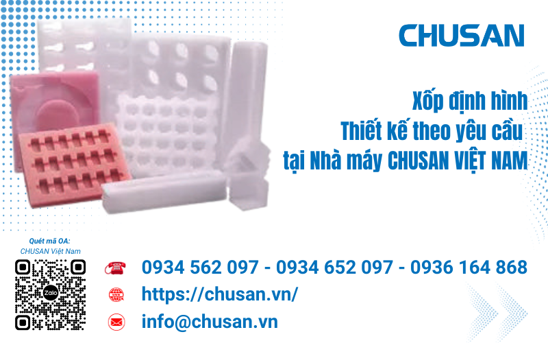 Xốp định hình sản xuất theo yêu cầu tại Nhà máy CHUSAN