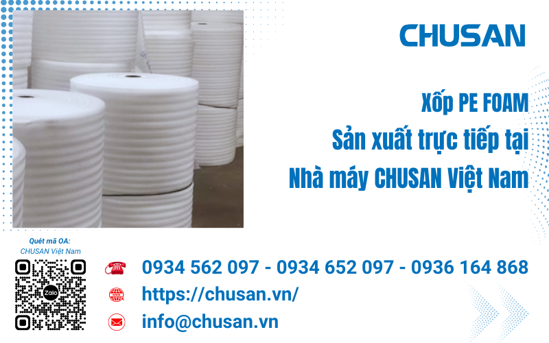 Xốp foam gói hàng giá rẻ được sản xuất và phân phối tại Nhà máy CHUSAN Việt Nam
