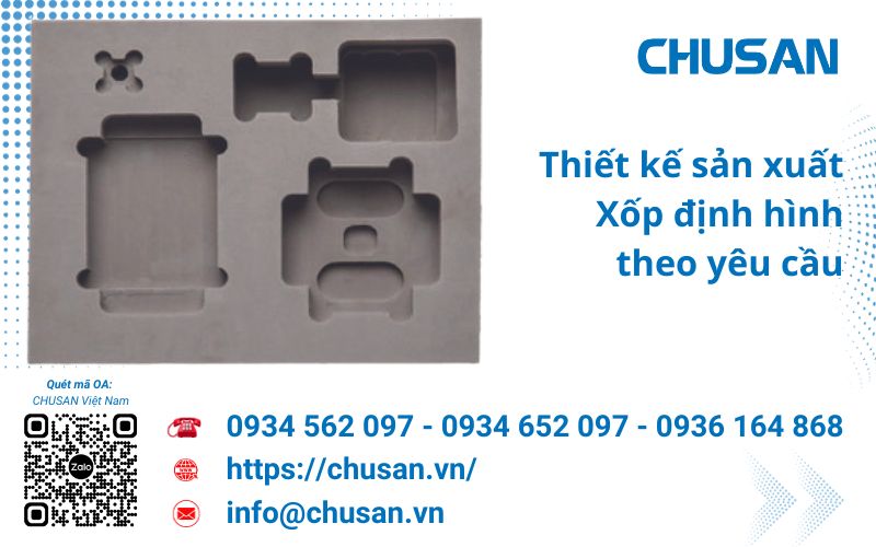 Xốp định hình chất lượng cao - Sản xuất theo yêu cầu tại Nhà máy CHUSAN Việt Nam