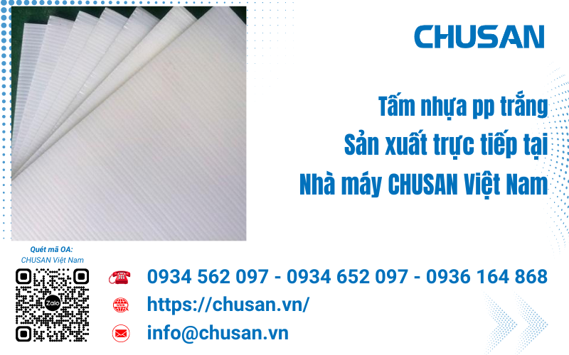 Tấm nhựa pp trắng - 5 Ưu điểm nổi bật của sản phẩm sản xuất tại Nhà máy CHUSAN