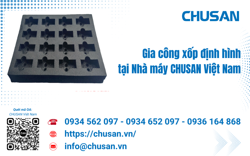 Gia Công Xốp Định Hình Chất Lượng, Giá Rẻ Số 1 tại Nhà Máy CHUSAN