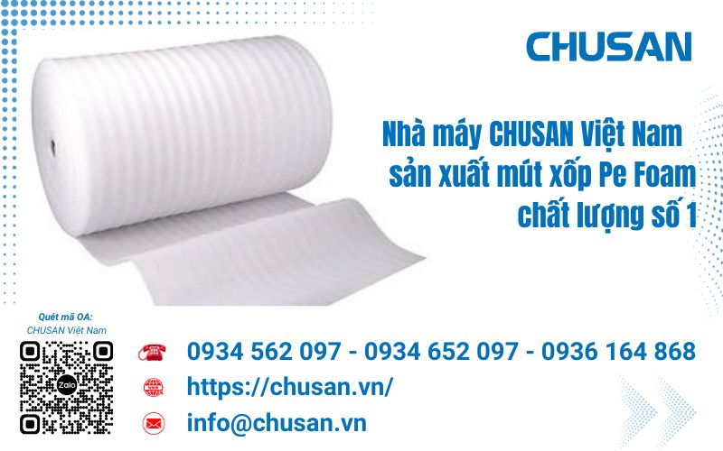 Công ty sản xuất mút xốp Pe Foam chất lượng số 1 tại Việt Nam