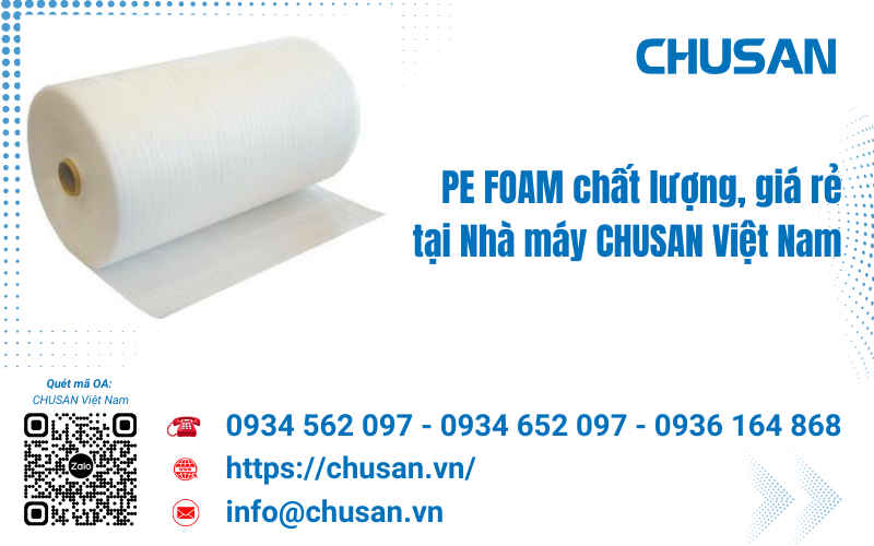 PE FOAM định hình CHUSAN cung cấp xốp chất lượng, giá rẻ