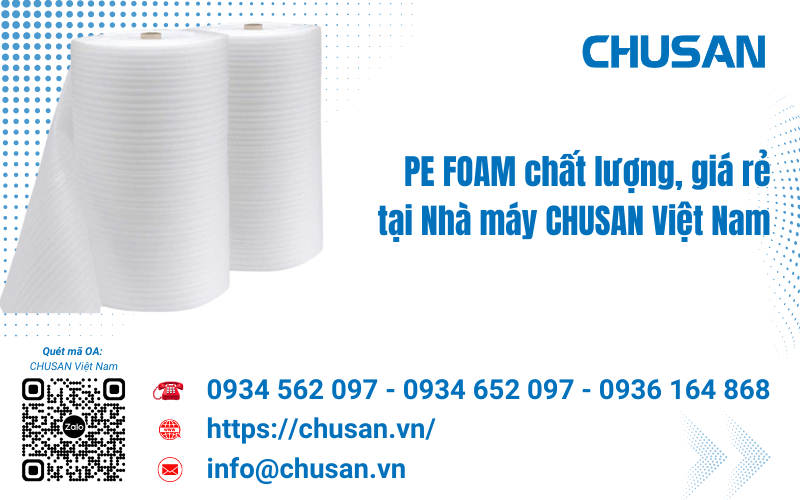 Màng xốp pe foam đầy đủ kích thước, giá rẻ nhất 2024 tại Nhà máy CHUSAN