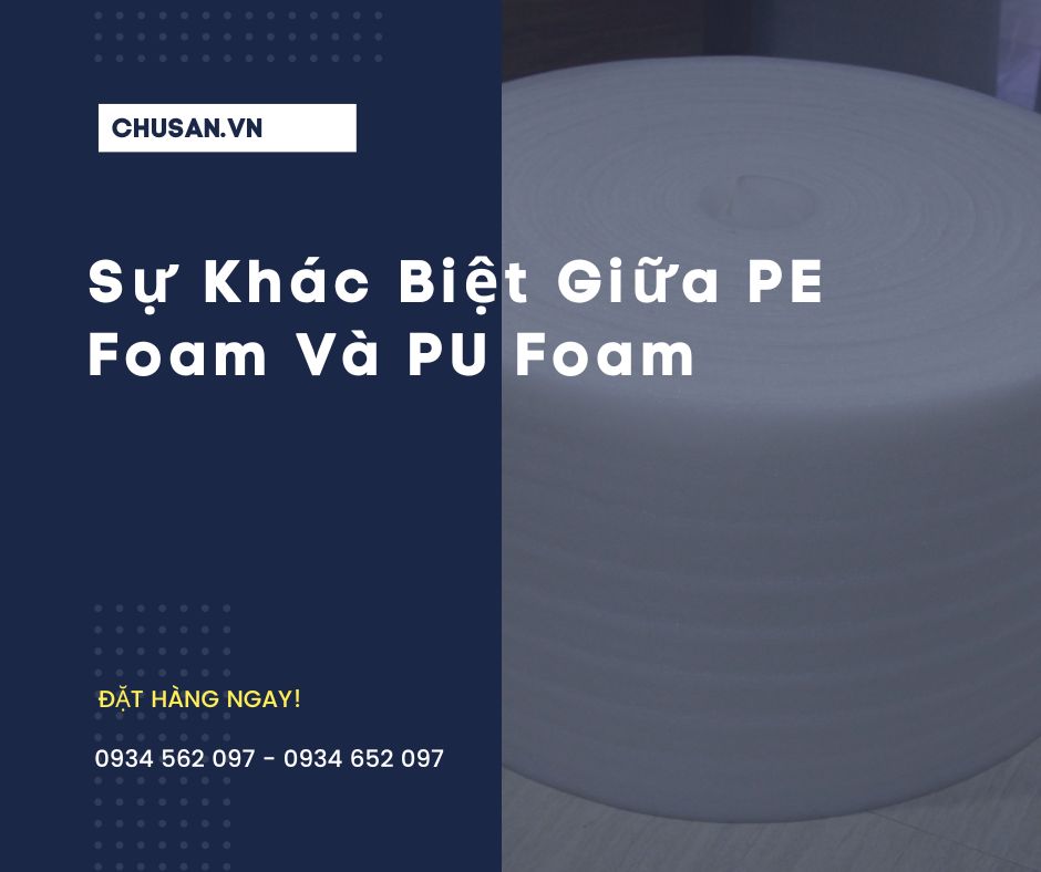 Sự Khác Biệt Giữa PE Foam Và PU Foam