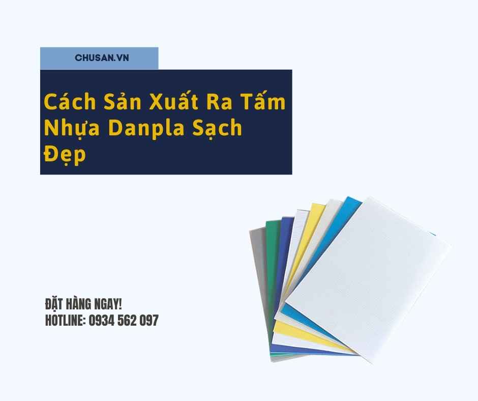 Cách Sản Xuất Ra Tấm Nhựa Danpla Sạch Đẹp