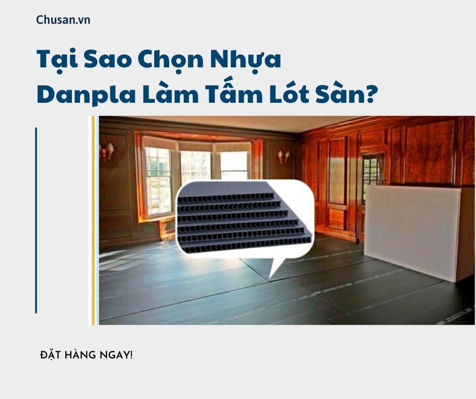 Tại Sao Chọn Nhựa Danpla Làm Tấm Lót Sàn?
