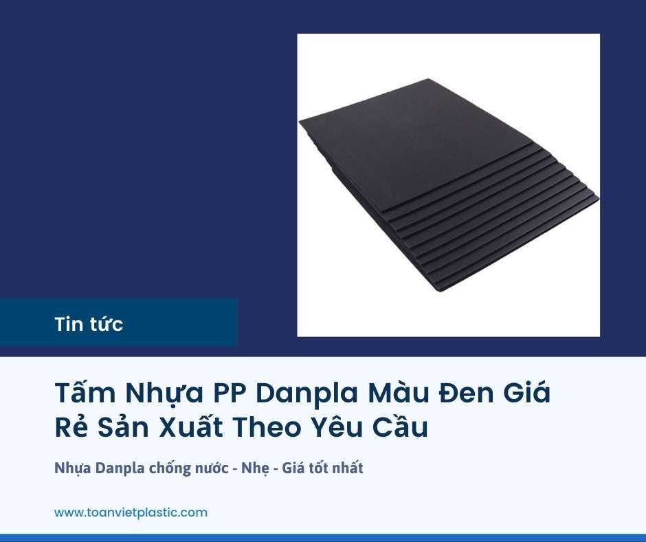 Tấm Nhựa PP Danpla Màu Đen Giá Rẻ Sản Xuất Theo Yêu Cầu