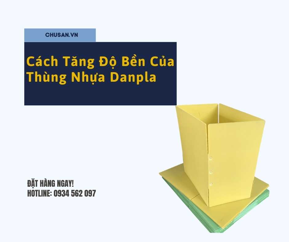 Cách Tăng Độ Bền Của Thùng Nhựa Danpla