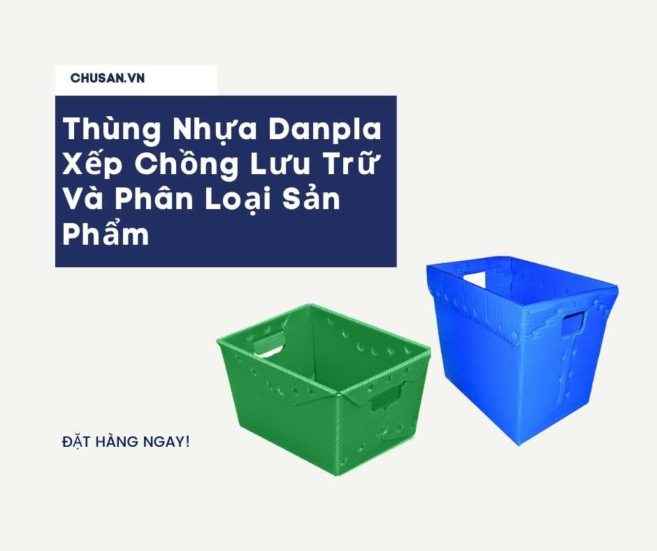 Thùng Nhựa Danpla Xếp Chồng Lưu Trữ Và Phân Loại Sản Phẩm