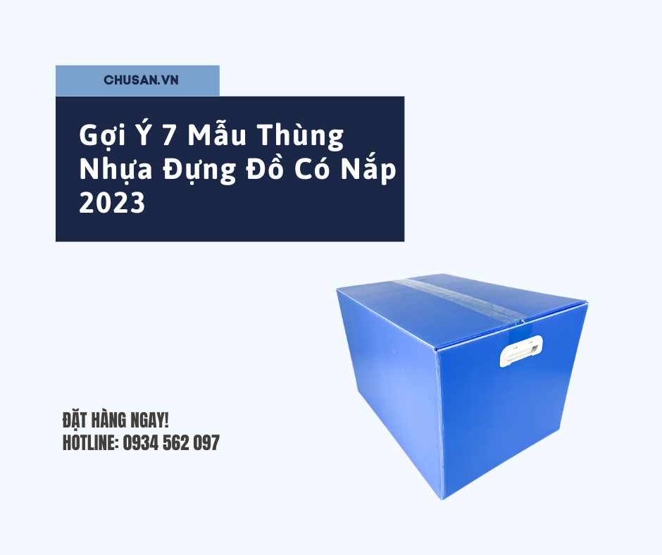 Gợi Ý 7 Mẫu Thùng Nhựa Đựng Đồ Có Nắp 2023