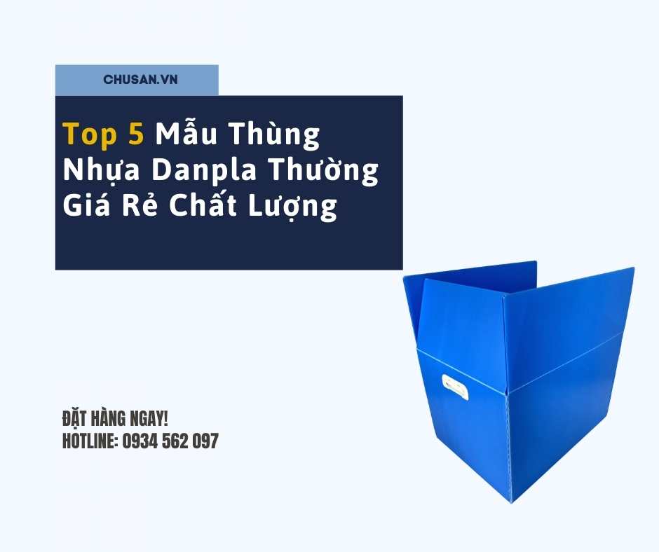 Top 5 Mẫu Thùng Nhựa Danpla Thường Giá Rẻ Chất Lượng