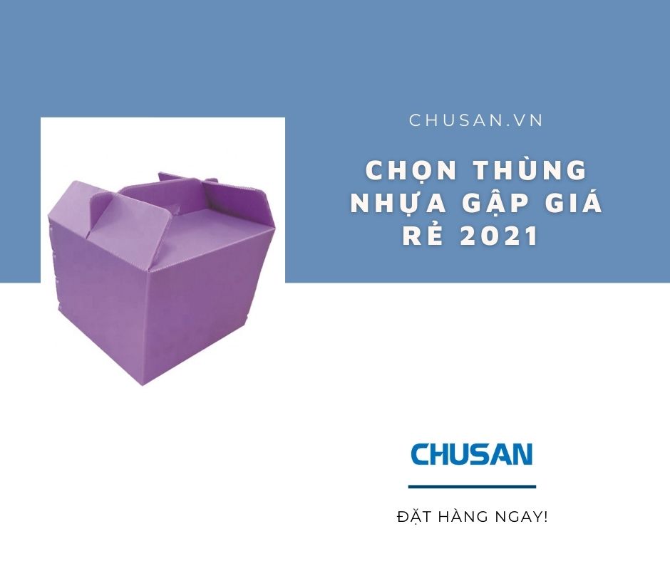 Chọn Thùng Nhựa Gập Giá Rẻ 2021 - Nhựa Chusan