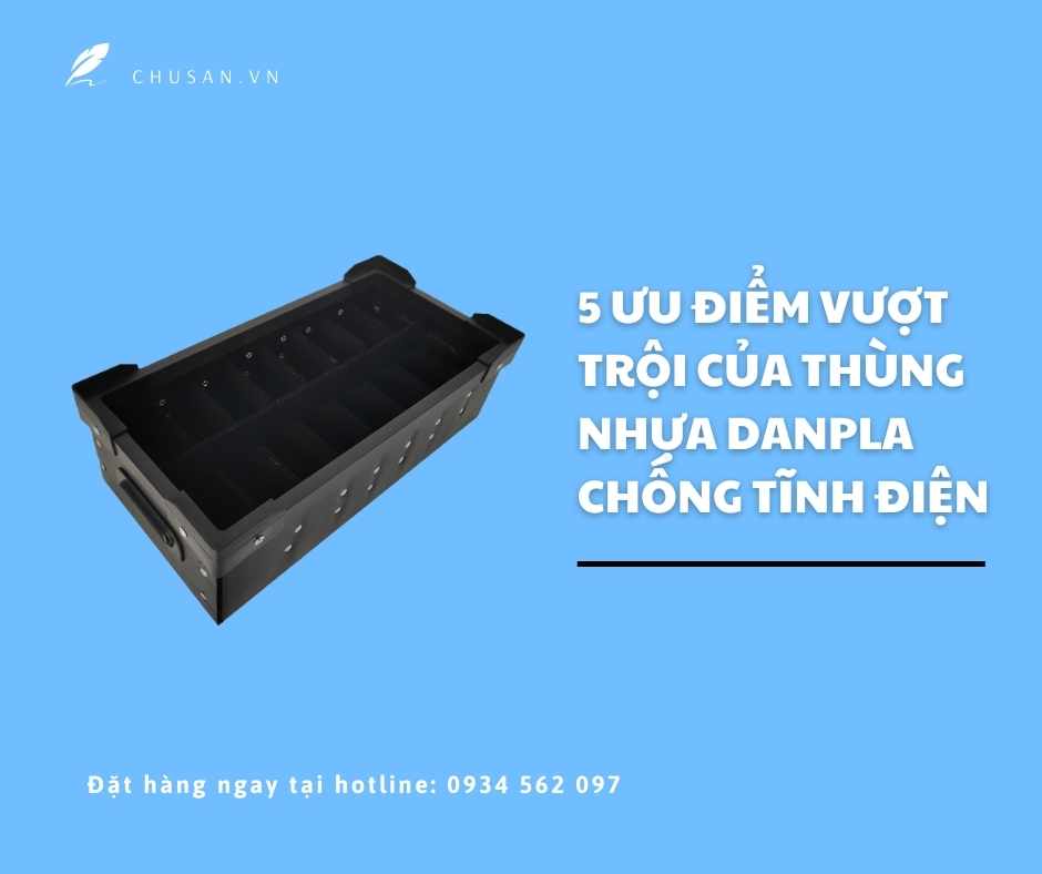 5 Ưu Điểm Vượt Trội Của Thùng Nhựa Danpla Chống Tĩnh Điện