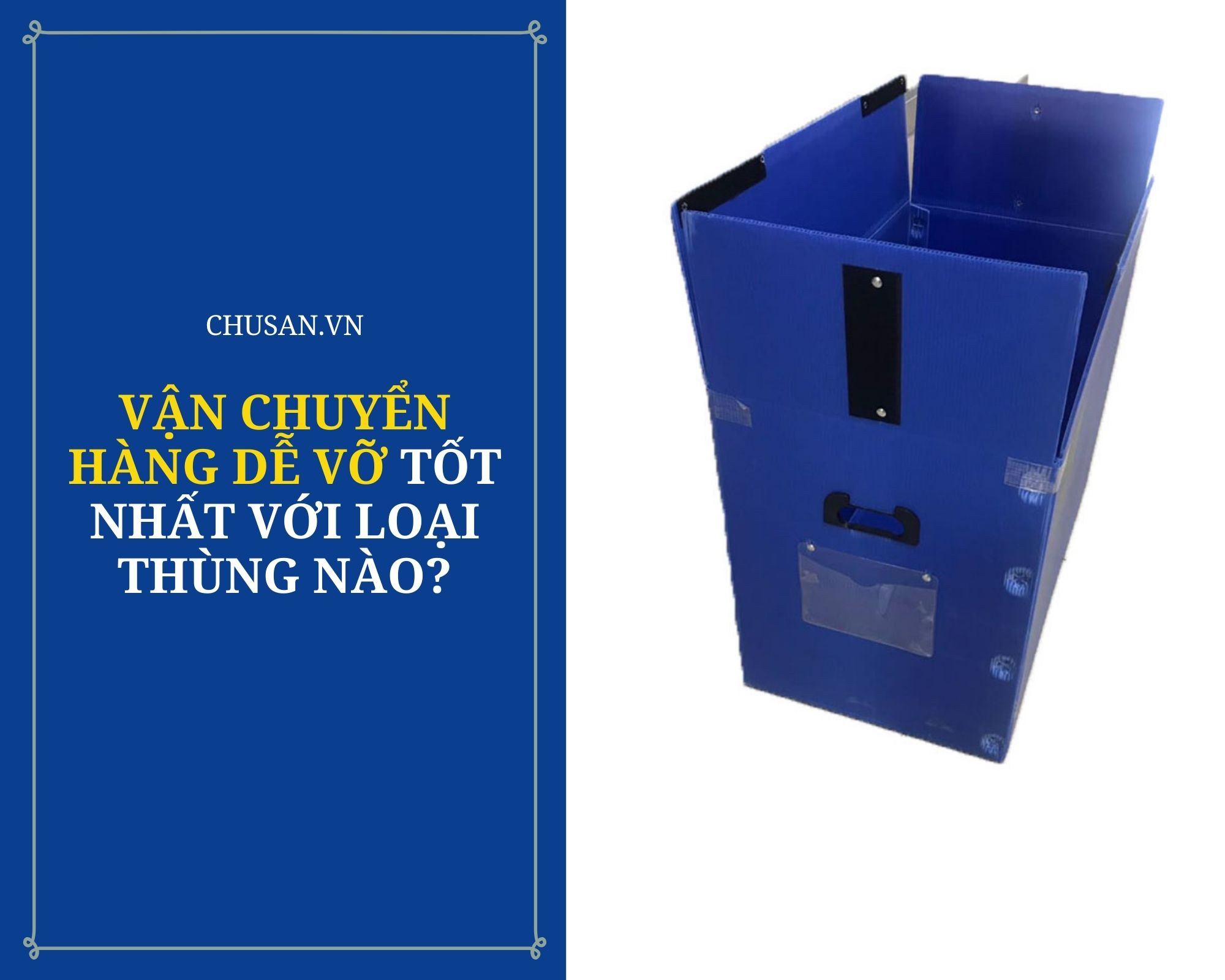 Vận Chuyển Hàng Dễ Vỡ Tốt Nhất Với Thùng Nhựa PP Danpla