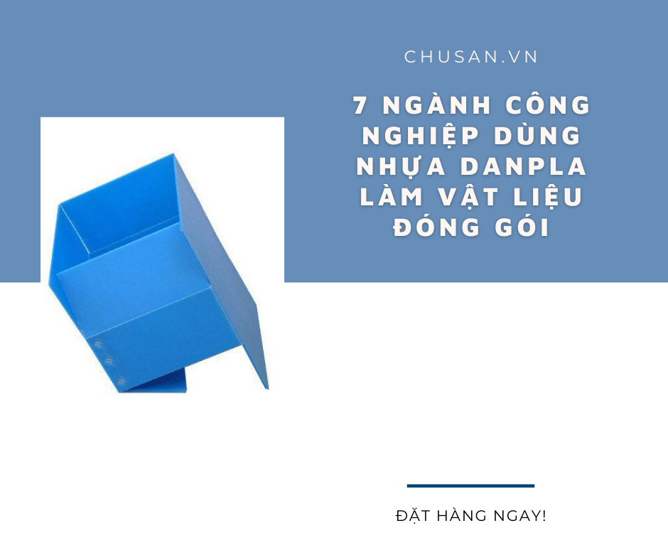 7 Ngành Công Nghiệp Dùng Nhựa Danpla Làm Vật Liệu Đóng Gói