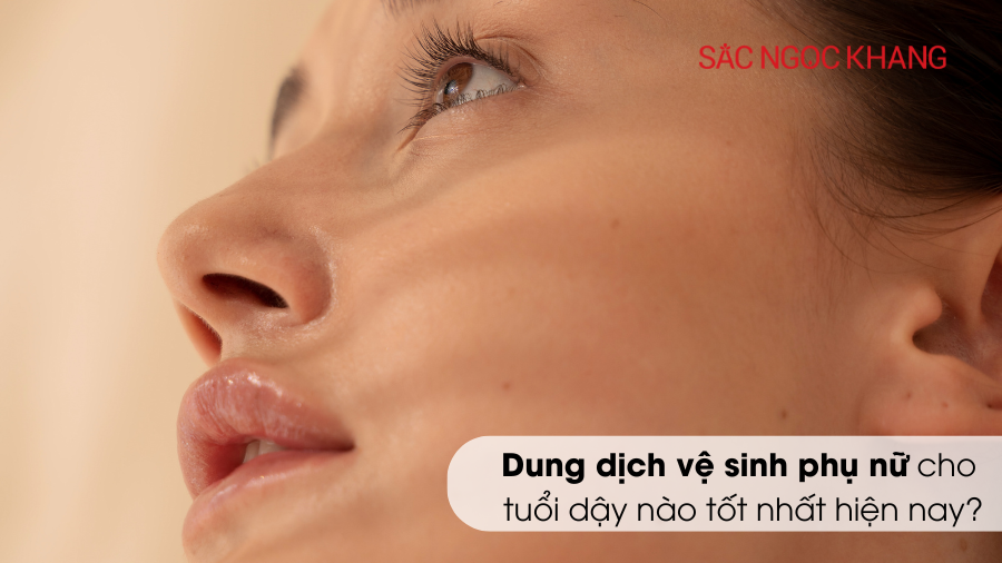 Dung dịch vệ sinh phụ nữ cho tuổi dậy thì nào tốt nhất hiện nay?