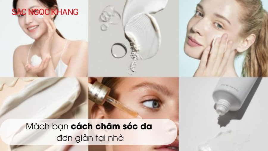 Mách bạn cách chăm sóc da tại nhà đơn giản