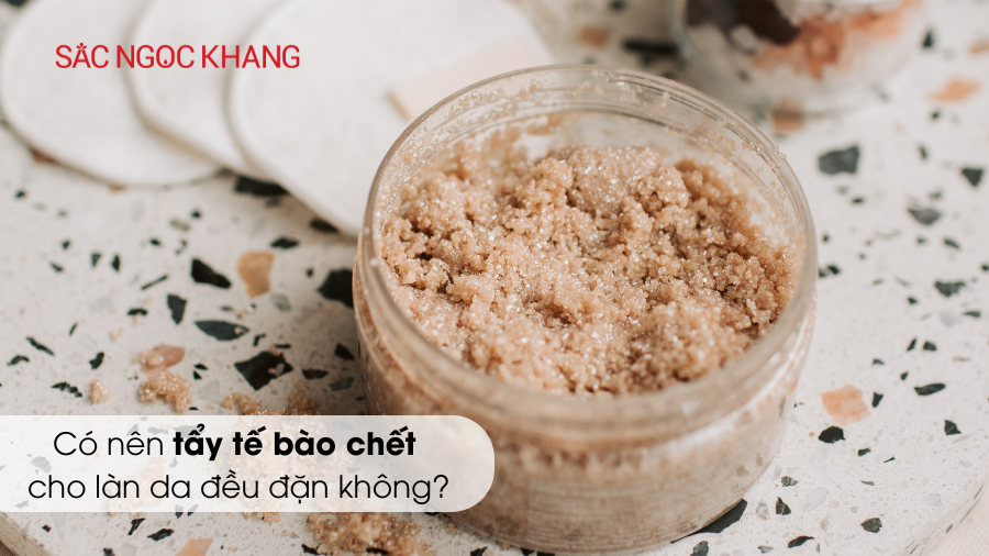 Tẩy tế bào chết dịu nhẹ cho làn da mịn màng