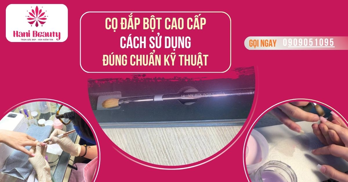 Cọ Đắp Bột Cao Cấp – Cách Sử Dụng Đúng Chuẩn Kỹ Thuật