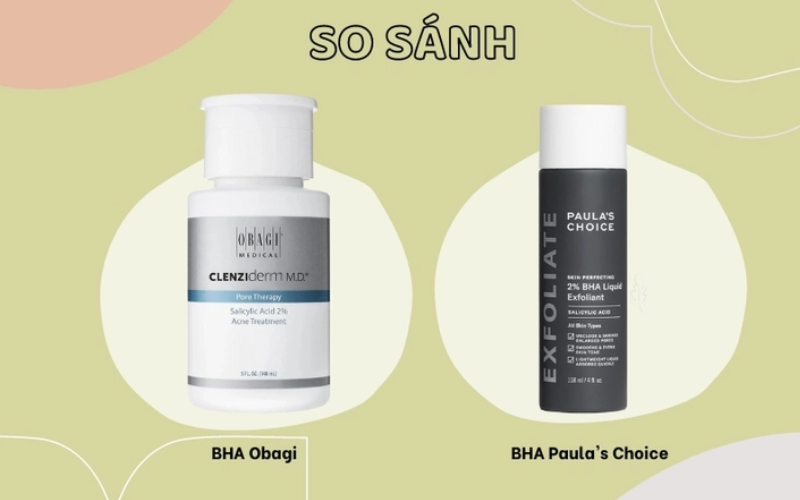 So sánh BHA Obagi và Paula's Choice