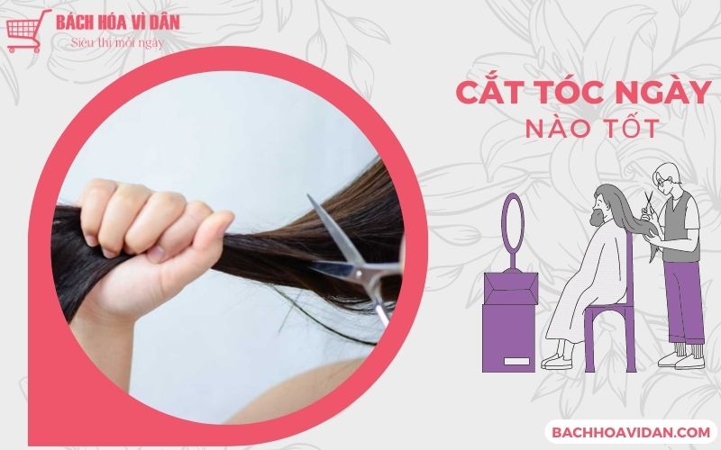 Cắt tóc ngày nào tốt - Chọn ngày lành và những điều cấm kỵ