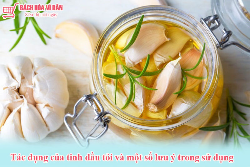 Tác dụng của tinh dầu tỏi và một số lưu ý trong sử dụng