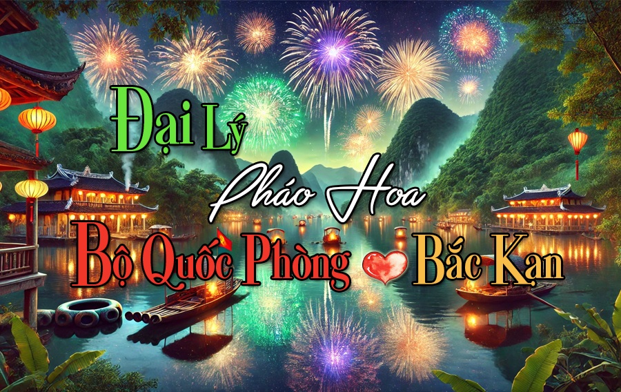 Đại lý pháo hoa tỉnh Bắc Kạn