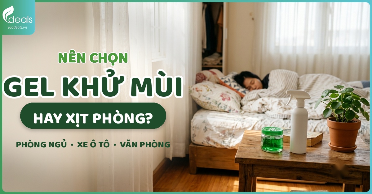 Nên chọn gel khử mùi hay xịt phòng nano bạc cho từng không gian?