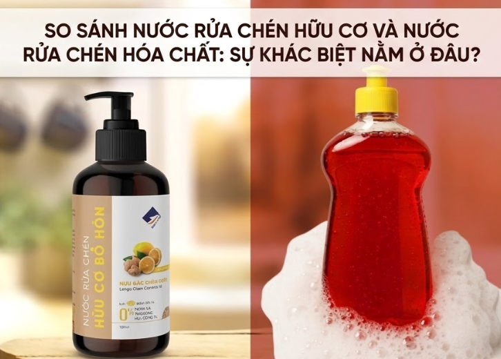 So sánh nước rửa chén hữu cơ và nước rửa chén hóa chất: Sự khác biệt nằm ở đâu?