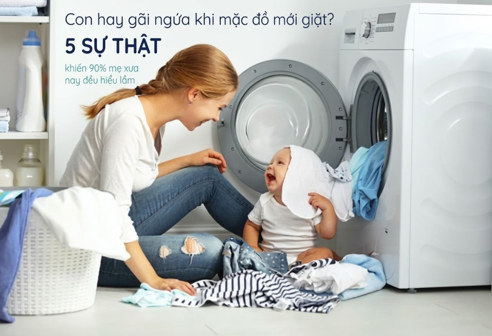 Con hay gãi ngứa khi mặc đồ mới giặt? 5 sự thật khiến 90% mẹ xưa nay đều hiểu lầm