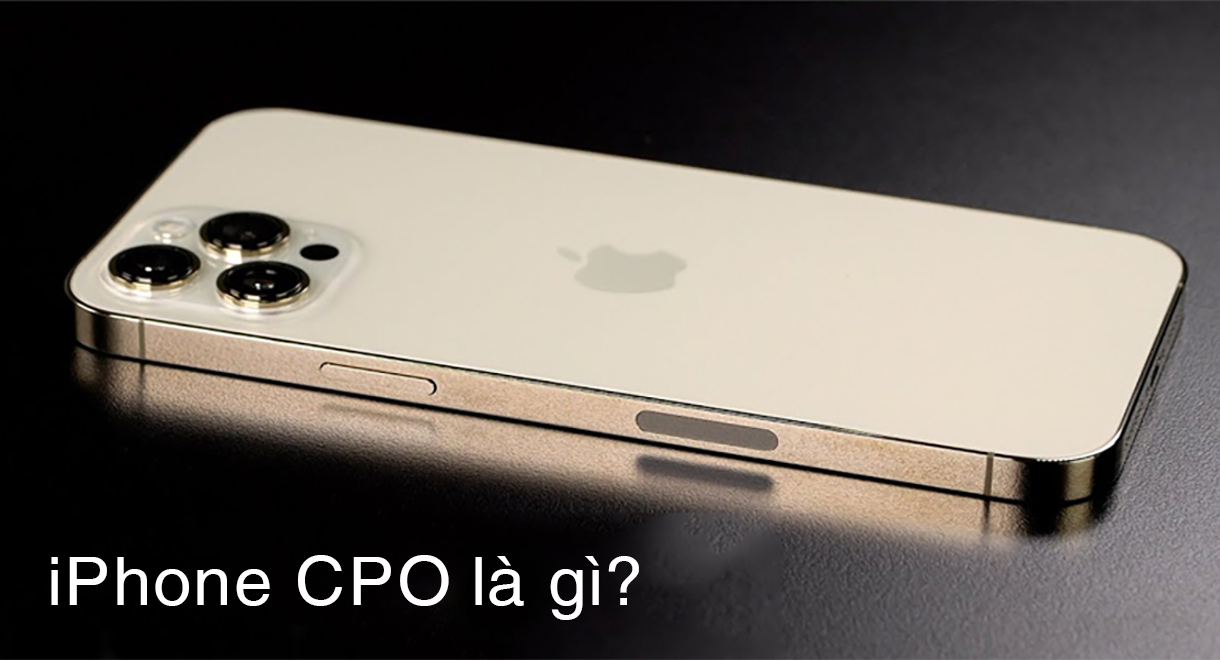 iPhone CPO Là Gì? Có nên Mua Không?