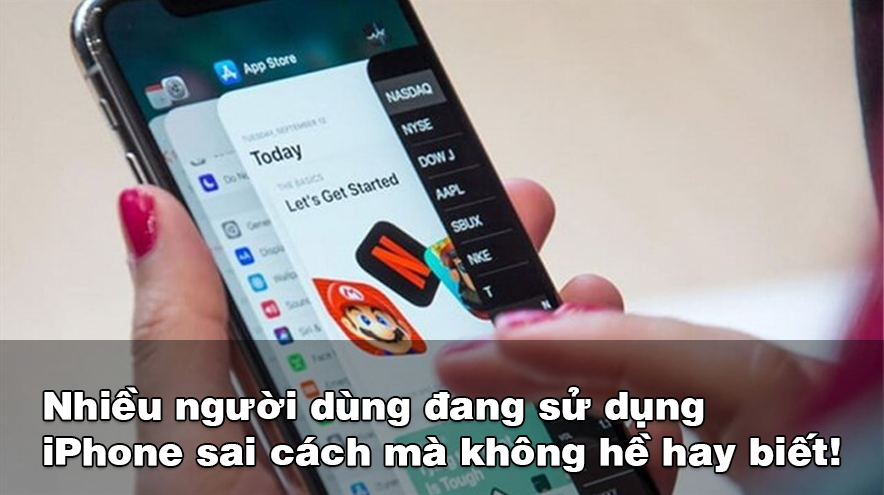 Nhiều người dùng đang sử dụng iPhone sai cách mà không hề hay biết!